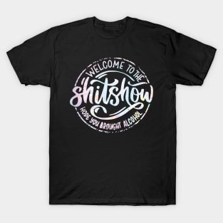 Welcome To The Shitshow Funny Hope you brought Alcohol T-Shirt